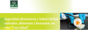 Nuevo seminario web: “Seguridad alimentaria y Salud Global: animales, alimentos y humanos, un reto Una Salud”